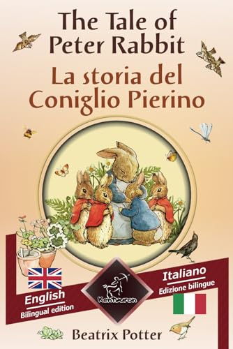 The Tale of Peter Rabbit - La storia del Coniglio Pierino: Bilingual parallel text - Bilingue con testo a fronte: English - Italian / Inglese - Italiano von Independently published